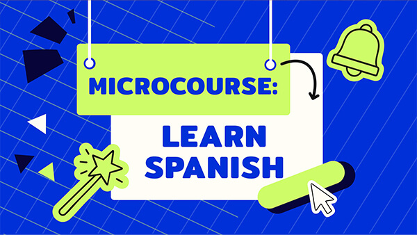 Microcourse: learn spanish