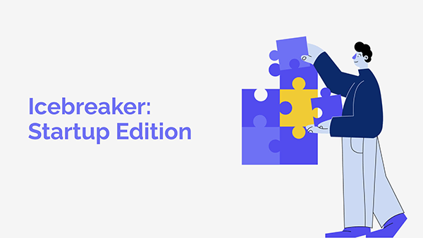 Icebreaker: startup edition
